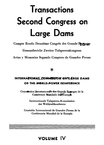 The transactions of the 2nd international congress on large dams. Volume 4.
